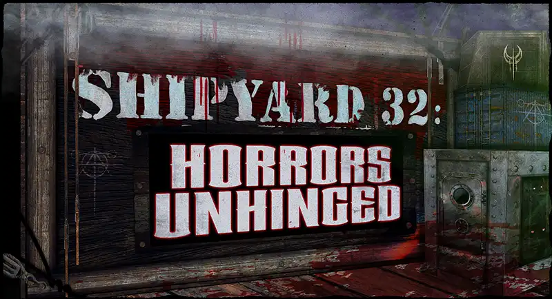 Shipyard 32: Horror Unhinged